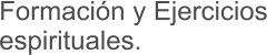 Formación y Ejercicios  espirituales.