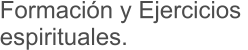 Formación y Ejercicios  espirituales.
