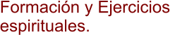 Formación y Ejercicios  espirituales.