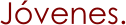 Jóvenes.